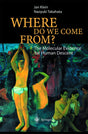 Where Do We Come From?: The Molecular Evidence for Human Descent - Retail Maharaj