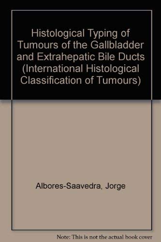 Histological Typing of Tumours of the Gallbladder and Extrahepatic Bile Ducts (INTERNATIONAL HISTOLOGICAL CLASSIFICATION OF TUMOURS) - Retail Maharaj