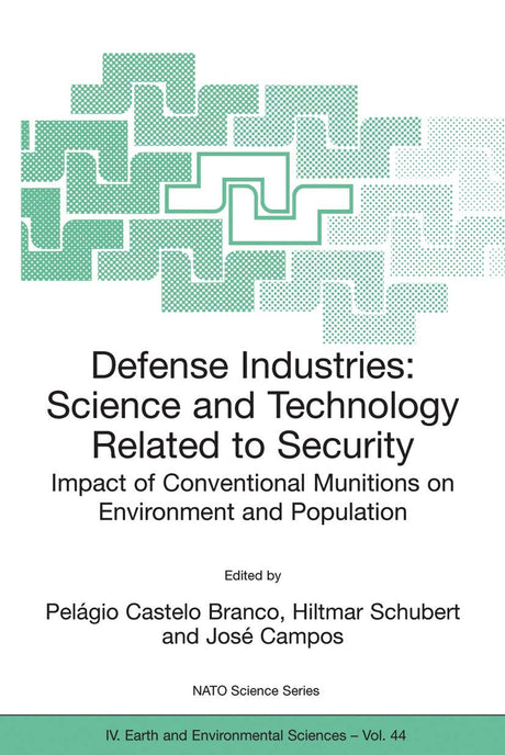 Defense Industries: Science and Technology Related to Security: Impact of Conventional Munitions on Environment and Population: 44 (NATO Science Series: IV:) - Retail Maharaj