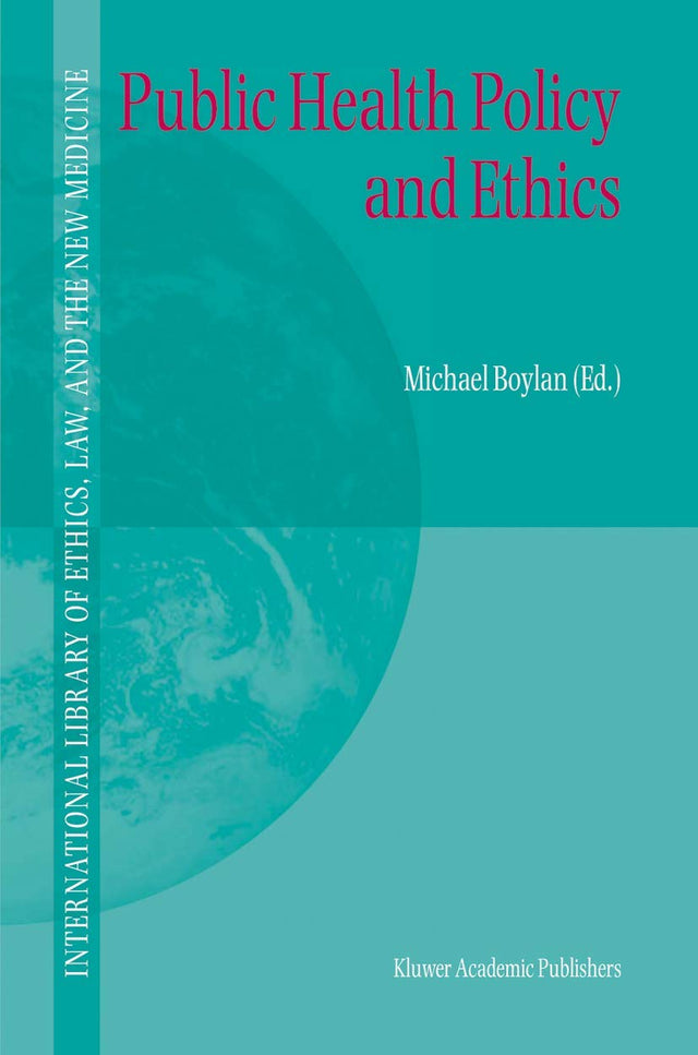 Public Health Policy and Ethics: 19 (International Library of Ethics, Law, and the New Medicine) - Retail Maharaj