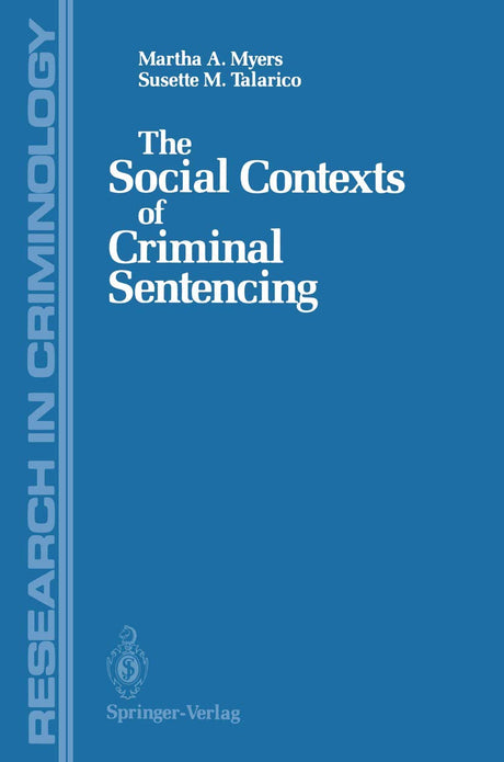 The Social Contexts of Criminal Sentencing (Research in Criminology) - Retail Maharaj