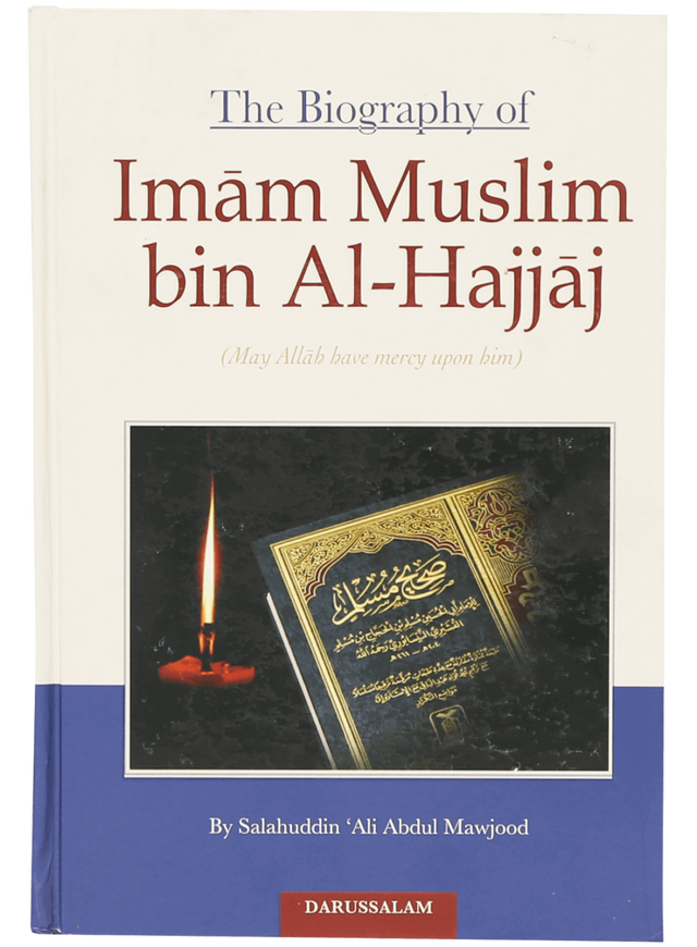 The Biography of Imam Muslim bin Al-Hajjaj - Retail Maharaj