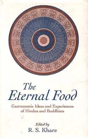 The Eternal Food: Gastronomic Ideas and Experiences of Hindus and Buddhists - Retail Maharaj