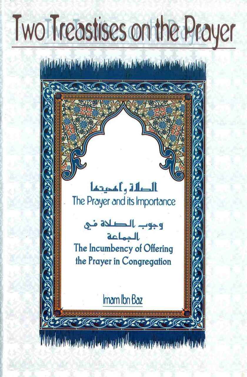 Two Treatises On The Prayer: The Prayer & Its Importance, The Incumbency of Offering the Prayer in Congregation - Retail Maharaj