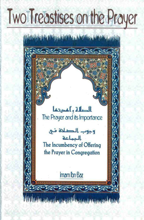 Two Treatises On The Prayer: The Prayer & Its Importance, The Incumbency of Offering the Prayer in Congregation - Retail Maharaj