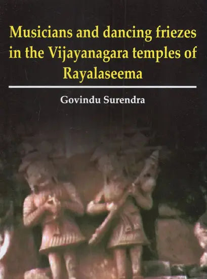 Musicians and Dancing Friezes in The Vijayanagara Temples of Rayalaseema - Retail Maharaj