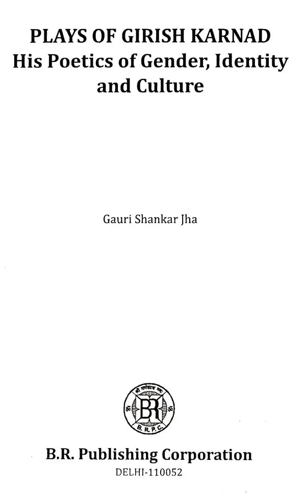 Plays of Girish Karnad - His Poetics of Gender, Identity and Culture - Retail Maharaj