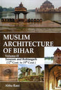 Muslim Architecture Of Bihar (Vol-II) - Sarsaram And Rohtasgarh (12th Cent. To 19th Cent.) - Retail Maharaj