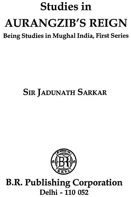 Studies in Aurangzib's Reign- Being Studies in Mughal India, First Series - Retail Maharaj
