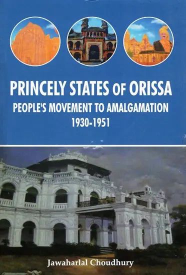 Princely States of Orissa People's Movement To Amalgamation 1930-1951 - Retail Maharaj