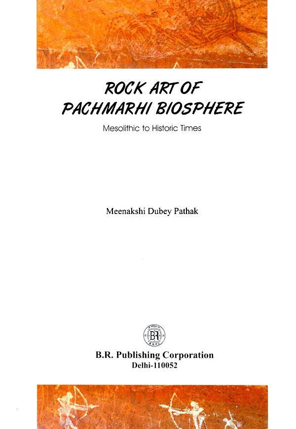 Rock Art of Pachmarhi Biosphere (Mesolithic to Historic Times) - Retail Maharaj