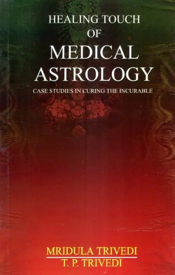 Healing Touch of Medical Astrology (Case Studies in Curing the Incurable) - Retail Maharaj