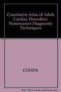 Correlative Atlas Of Adult Cardiac: Noninvasive Diagnostic Techniques - Retail Maharaj