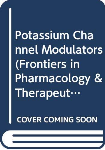 Potassium Channel Modulators: Pharmacological, Molecular and Clinical Aspects (Frontiers in Pharmacology & Therapeutics) - Retail Maharaj