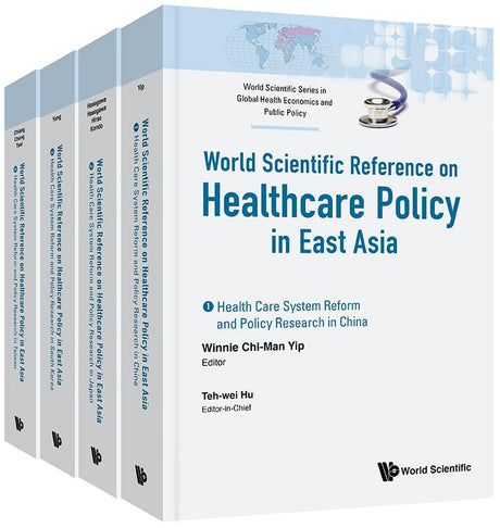 Health Care Policy In East Asia: A World Scientific Reference (In 4 Volumes): 6 (World Scientific Series in Global Health Economics and Public Policy) - Retail Maharaj