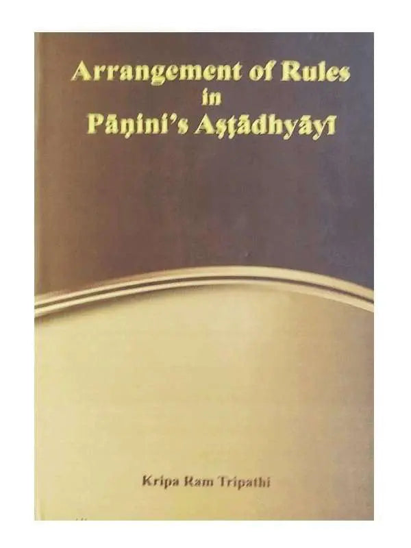 अरेंजमेंट ऑफ़ रूल्स इन पानिनीज़ अष्टाध्यायी  Arrangement of Rules in Panini’s Ashtadhyayi - Retail Maharaj
