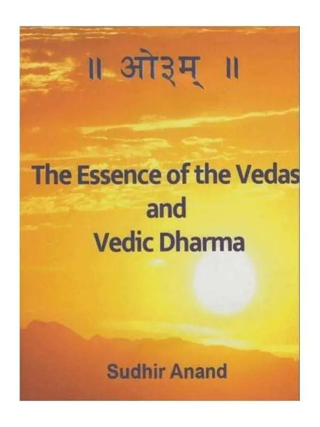 द एसेंस ऑफ़ द वेदाज़ एंड वैदिक धर्मा  The Essence of the Vedas and Vedic Dharma - Retail Maharaj