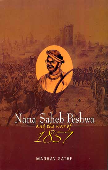 NANA SAHEB PESHWA and the War of 1857 - Retail Maharaj