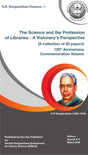The Science and The Profession of Libraries - A Visionary's Perspective (A Collection of 20 Papers) 125th Anniversary Commemoration Volume - Retail Maharaj