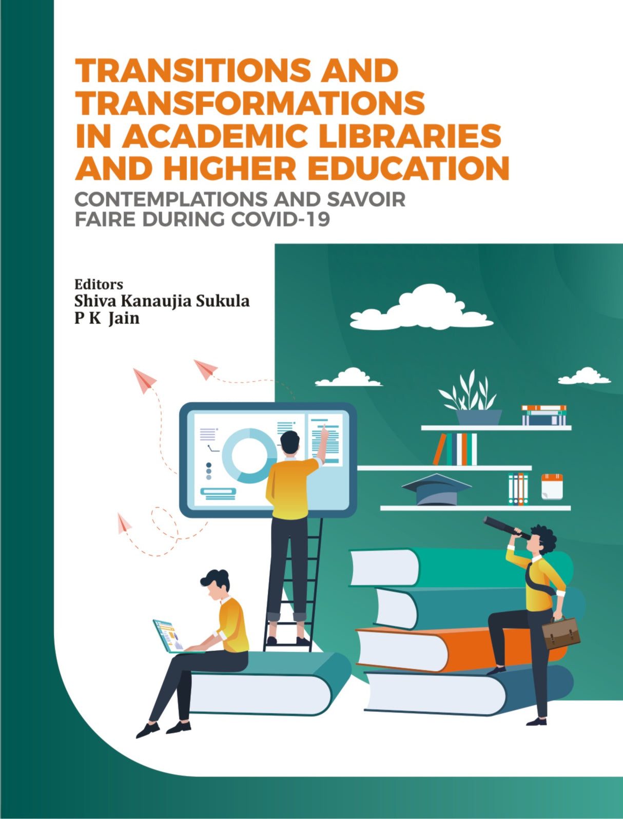 TRANSITIONS AND TRANSFORMATIONS IN ACADEMIC LIBRARIES AND HIGHER EDUCATION Contemplations and Savoir Faire During COVID-19 - Retail Maharaj