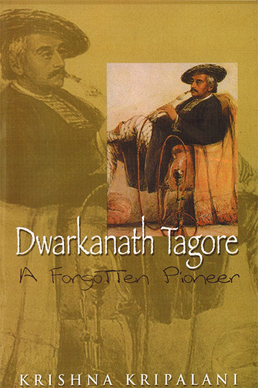 DWARKANATH TAGORE AFORGTTEN PIONER - Retail Maharaj