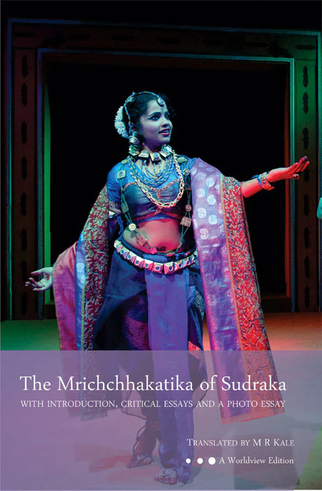The Mrichchhakatika of Sudraka: With Introduction, Critical Essays and a Photo Essay - Retail Maharaj