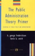 The Public Administration Theory Primer: Essential of Public and Administration - Retail Maharaj
