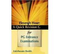 Eleventh Hour A Quick Revision Guide For Pg Entrance Examinations,2008