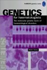 Genetics for Hematologists: The Molecular Genetic Basis of Hematological Disorders: v. 3 (REMEDICA Genetics S.)