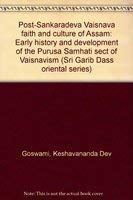 Post-Sankaradeva Vaisnava faith and culture of Assam: Early history and development of the Purusa Samhati sect of Vaisnavism (Sri Garib Dass oriental series) - Retail Maharaj