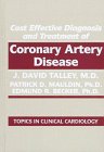 Cost Effective Diagnosis and Treatment of Coronary Artery Disease (Topics in Clinical Cardiology S.)