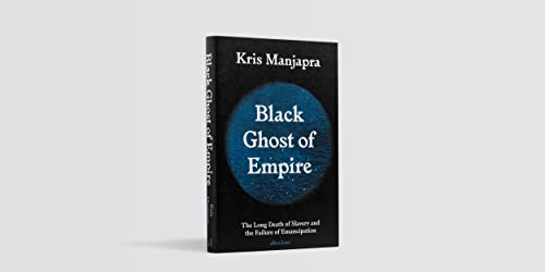 Black Ghost of Empire: The Long Death of Slavery and the Failure of Emancipation - Retail Maharaj