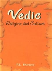 Vedic Religion and Culture: An Exposition of Distinct Facets - Retail Maharaj