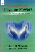 How to Develop Your Psychic Powers Art and Science of Psychic Healing