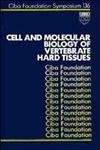 Cell and Molecular Biology of Vertebrate Hard Tissues: Symposium Proceedings (Novartis Foundation Symposia)