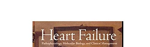 Heart Failure: Pathophysiology, Molecular Biology and Clinical Management