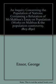 An Inquiry Concerning the Population of Nations: Containing a Refutation of Mr.Malthus's Essay on Population (Works on Malthus & the population controversy, 1803-1830)