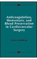 Anticoagulation, Hemostasis and Blood Preservation in Cardiovascular Surgery