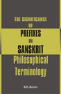 The Significance of Prefixes in Sanskrit Philosophical Terminology - Retail Maharaj