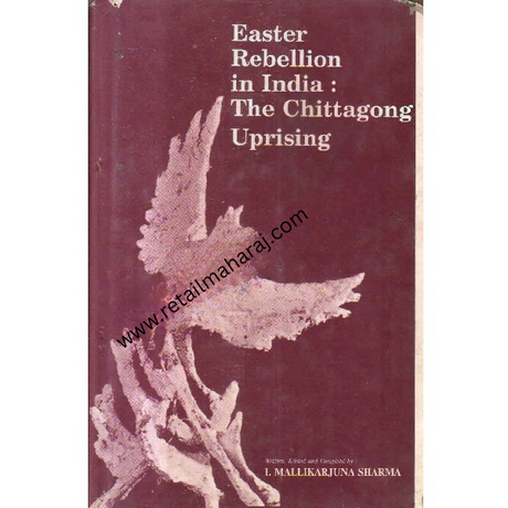 easter rebellion in india the chittagong uprising 1st edition - Retail Maharaj
