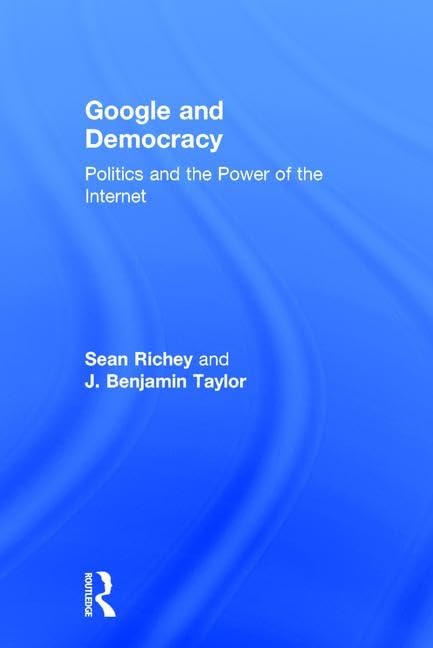 Google and Democracy: Politics and the Power of the Internet - Retail Maharaj