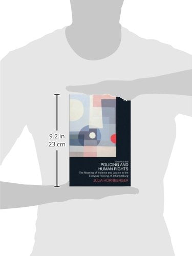 Policing and Human Rights: The Meaning of Violence and Justice in the Everyday Policing of Johannesburg (Law, Development and Globalization) - Retail Maharaj