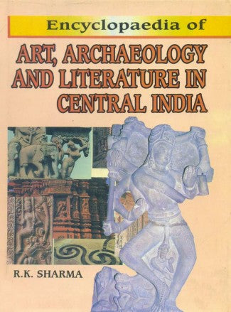 Encyclopaedia of ART, ARCHAEOLOGY AND LITERATURE IN CENTRAL INDIA (Set of 2 Vols.) - Retail Maharaj