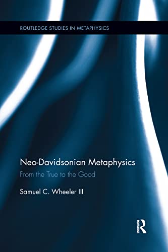 Neo-Davidsonian Metaphysics: From the True to the Good (Routledge Studies in Metaphysics) - Retail Maharaj
