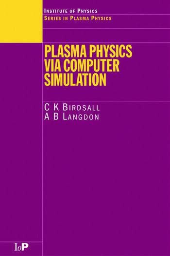 PLASMA PHYSICS VIA COMPUTER SIMULATION - Retail Maharaj