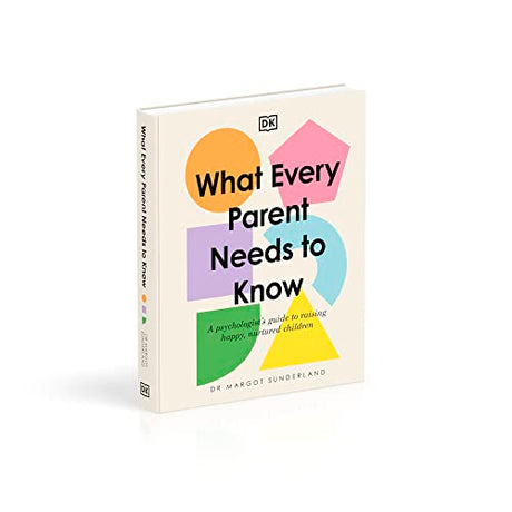 What Every Parent Needs to Know: A Psychologist's Guide to Raising Happy, Nurtured Children - Retail Maharaj