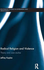Radical Religion and Violence: Theory and Case Studies (Extremism and Democracy) - Retail Maharaj