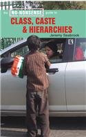 The No-Nonsense Guide to Class, Caste and Hierarchies