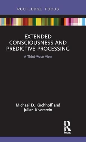Extended Consciousness and Predictive Processing: A Third Wave View (Routledge Focus on Philosophy) - Retail Maharaj