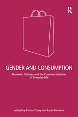 Gender and Consumption: Domestic Cultures and the Commercialisation of Everyday Life - Retail Maharaj